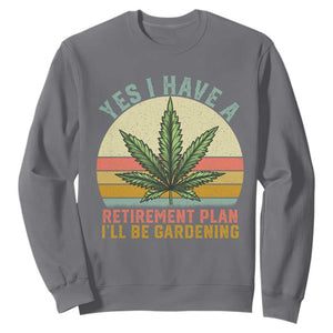Funny Retired Weed Lovers Sweatshirt Vintage I Have a Retirement Plan Gardening 420 Gift TS10 Charcoal Print Your Wear