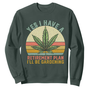 Funny Retired Weed Lovers Sweatshirt Vintage I Have a Retirement Plan Gardening 420 Gift TS10 Dark Forest Green Print Your Wear
