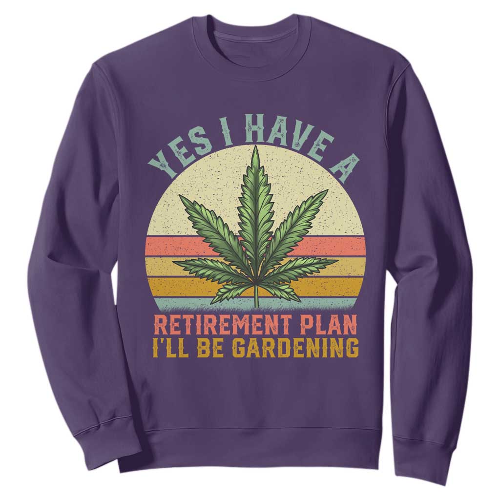 Funny Retired Weed Lovers Sweatshirt Vintage I Have a Retirement Plan Gardening 420 Gift TS10 Purple Print Your Wear