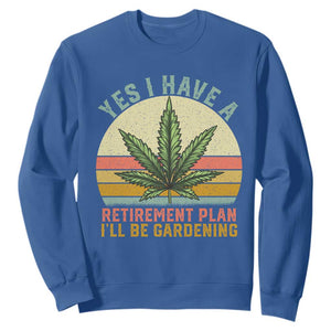 Funny Retired Weed Lovers Sweatshirt Vintage I Have a Retirement Plan Gardening 420 Gift TS10 Royal Blue Print Your Wear