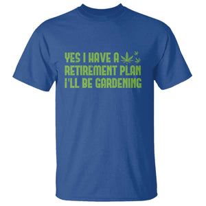 Funny Retired Weed Lovers T Shirt I Have a Retirement Plan Gardening Marijuana 420 Gift TS10 Royal Blue Print Your Wear