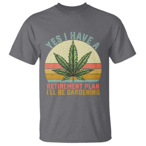 Funny Retired Weed Lovers T Shirt Vintage I Have a Retirement Plan Gardening 420 Gift TS10 Charcoal Print Your Wear
