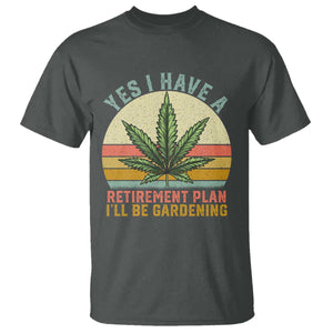Funny Retired Weed Lovers T Shirt Vintage I Have a Retirement Plan Gardening 420 Gift TS10 Dark Heather Print Your Wear