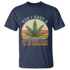 Funny Retired Weed Lovers T Shirt Vintage I Have a Retirement Plan Gardening 420 Gift TS10 Navy Print Your Wear