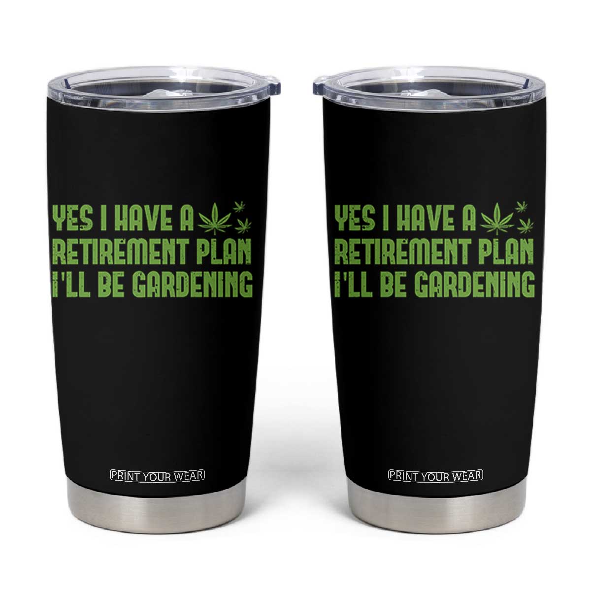Funny Retired Weed Lovers Tumbler Cup I Have a Retirement Plan Gardening Marijuana 420 Gift TS10 Black Print Your Wear