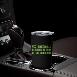 Funny Retired Weed Lovers Tumbler Cup I Have a Retirement Plan Gardening Marijuana 420 Gift TS10 Print Your Wear