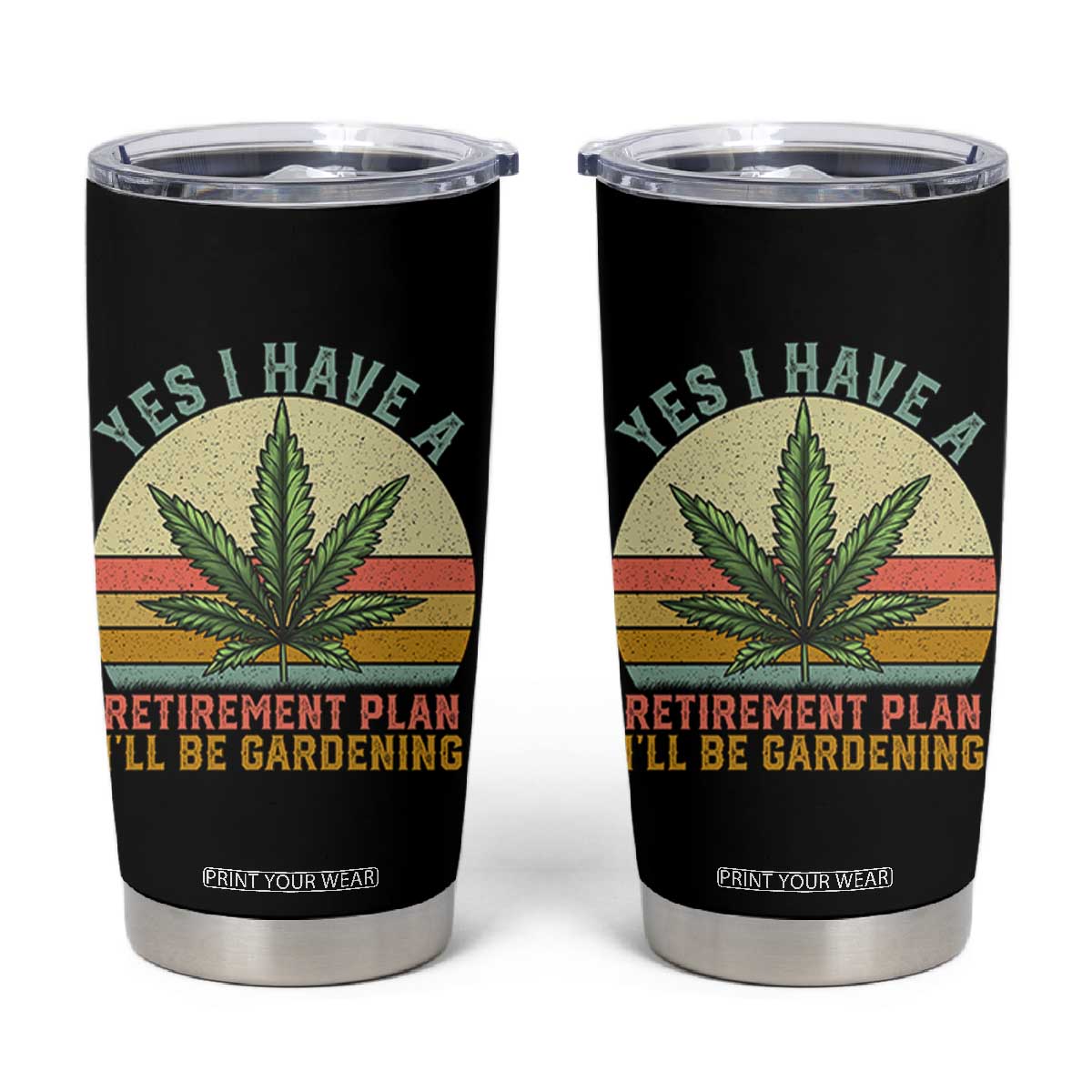 Funny Retired Weed Lovers Tumbler Cup Vintage I Have a Retirement Plan Gardening 420 Gift TS10 Black Print Your Wear