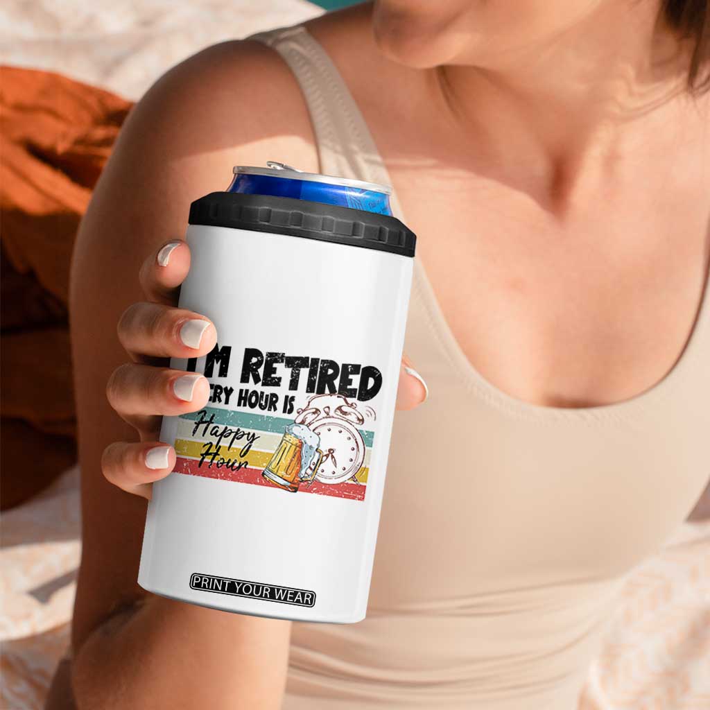 Funny Retirement 4 in 1 Can Cooler Tumbler I'm Retired Every Hour Is A Happy Hour Retro Vintage TS11 Print Your Wear