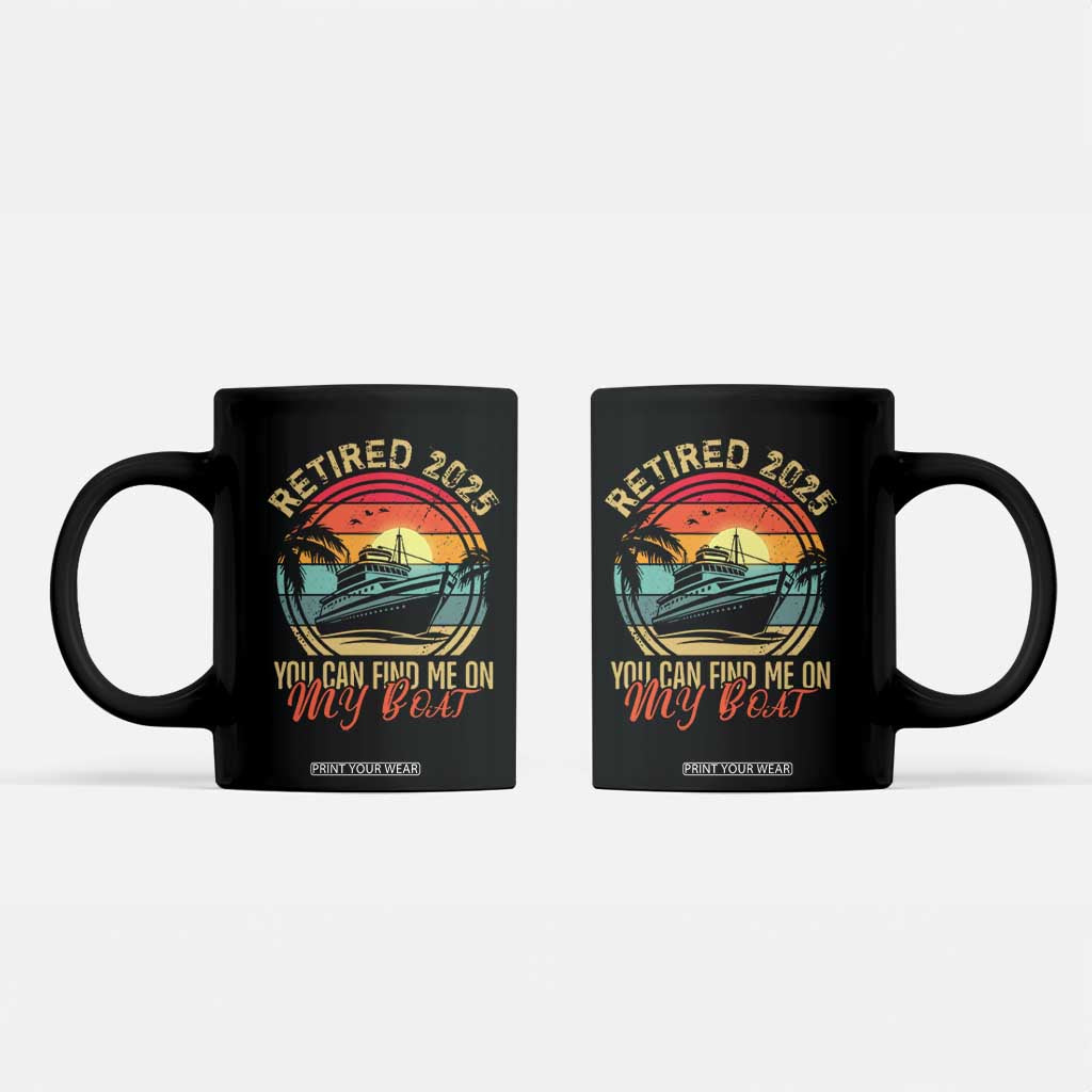Funny Retirement Coffee Mug I'm Retired You Can Find Me On My Boat TS09 Black Print Your Wear