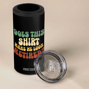 Funny Retirement Does This Make Me Look Retired 4 in 1 Can Cooler Tumbler Groovy Retirement TS10 Print Your Wear