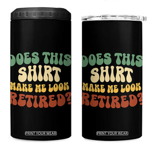 Funny Retirement Does This Make Me Look Retired 4 in 1 Can Cooler Tumbler Groovy Retirement TS10 One Size: 16 oz Black Print Your Wear