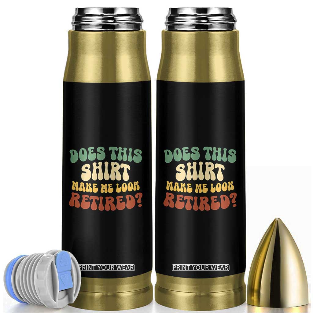 Funny Retirement Does This Make Me Look Retired Bullet Tumbler Groovy Retirement TS10 Black Print Your Wear