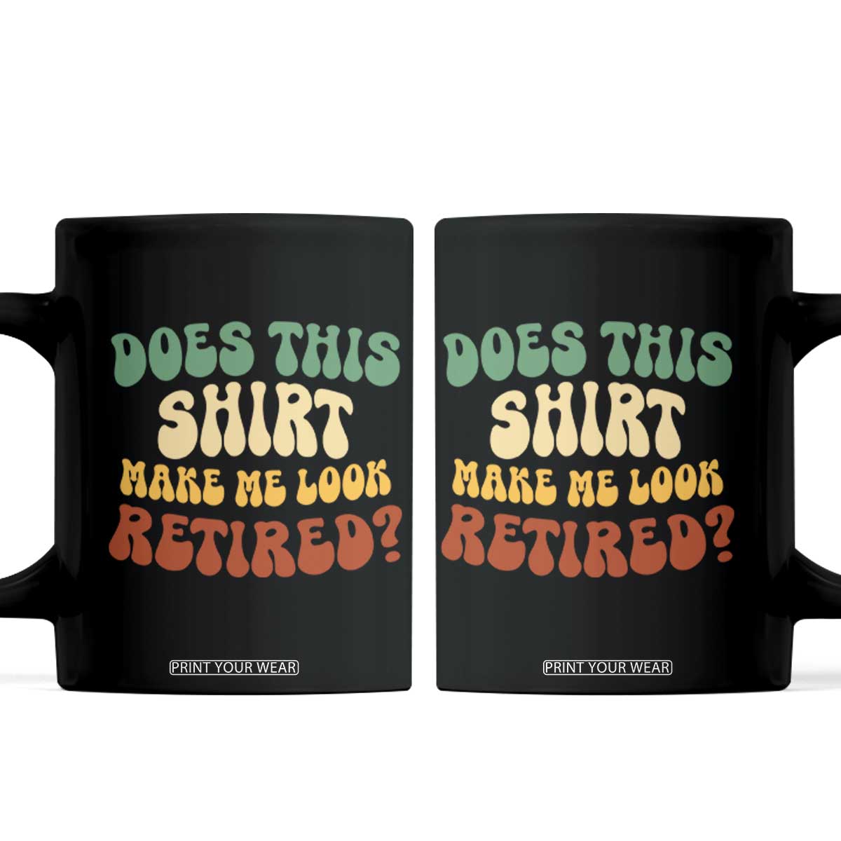 Funny Retirement Does This Make Me Look Retired Coffee Mug Groovy Retirement TS10 Black Print Your Wear