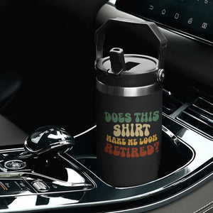 Funny Retirement Does This Make Me Look Retired Flip Straw Tumbler Groovy Retirement TS10 Print Your Wear