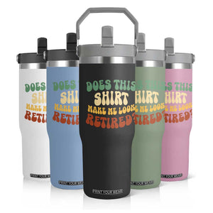 Funny Retirement Does This Make Me Look Retired Flip Straw Tumbler Groovy Retirement TS10 Print Your Wear