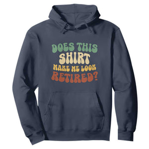 Funny Retirement Does This Make Me Look Retired Hoodie Groovy Retirement TS10 Navy Print Your Wear