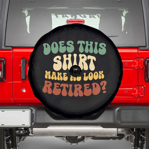 Funny Retirement Does This Make Me Look Retired Spare Tire Cover Groovy Retirement TS10 Black Print Your Wear