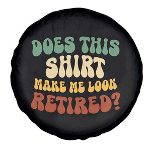 Funny Retirement Does This Make Me Look Retired Spare Tire Cover Groovy Retirement TS10 Print Your Wear