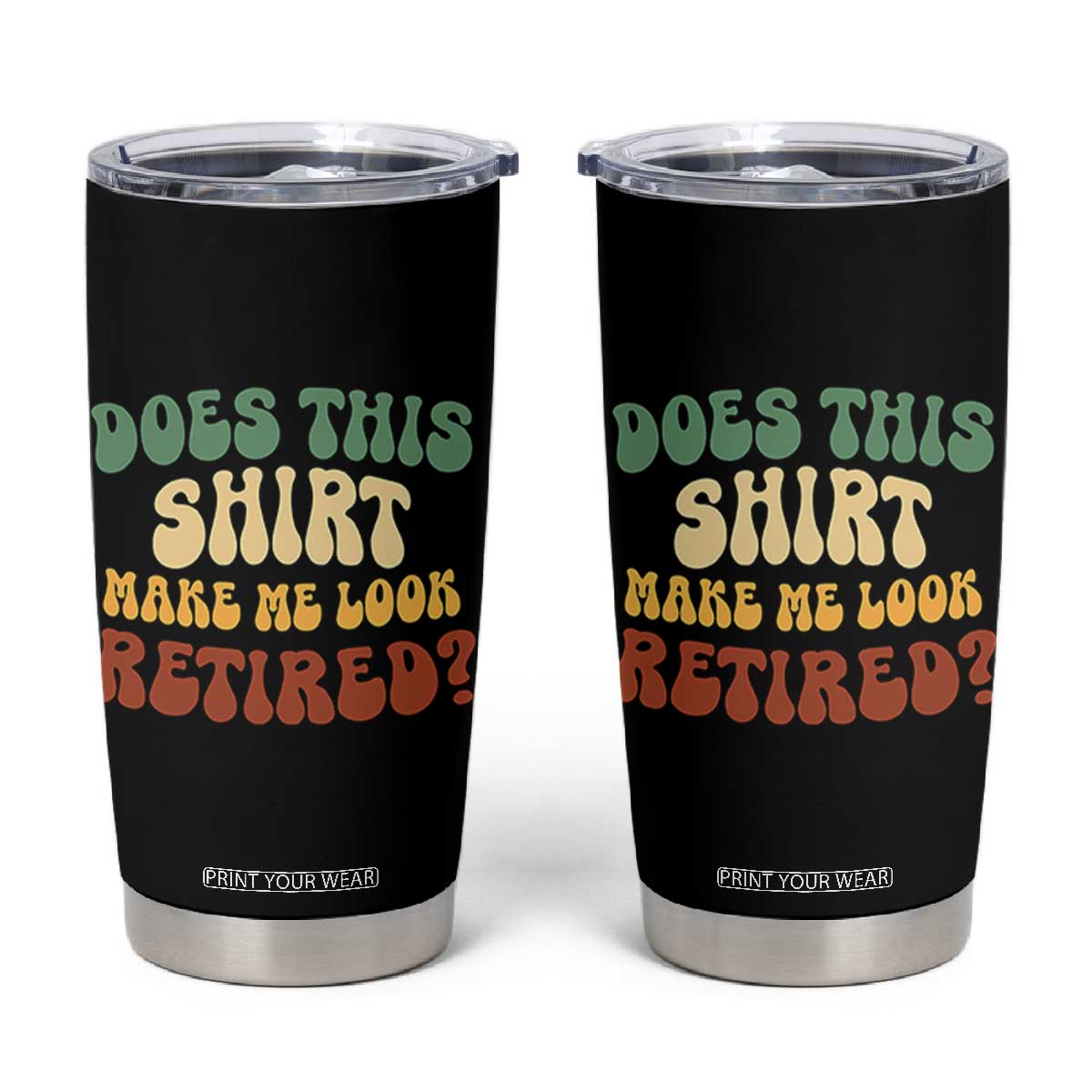 Funny Retirement Does This Make Me Look Retired Tumbler Cup Groovy Retirement TS10 Black Print Your Wear