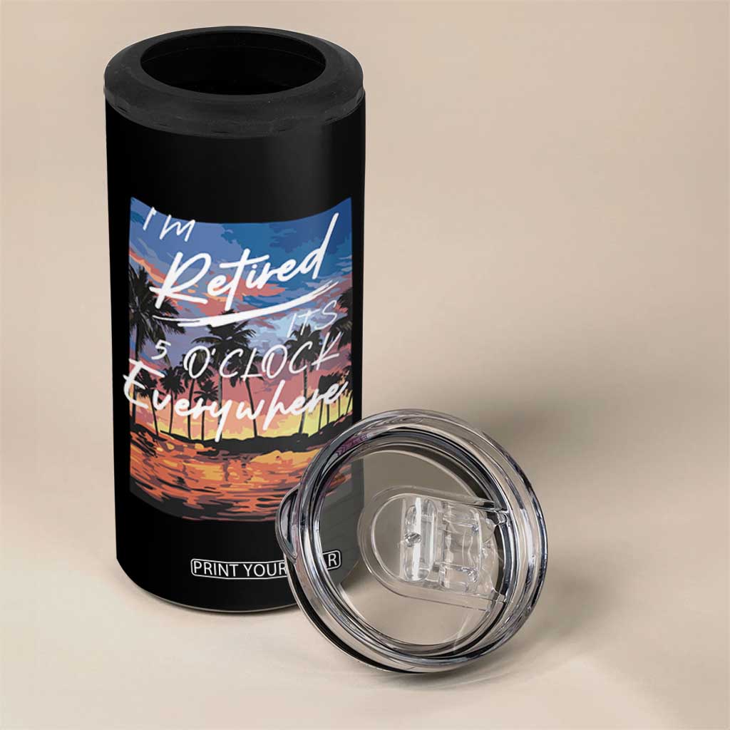 Funny Retirement Gift 4 in 1 Can Cooler Tumbler I'm Retired It's 5 O'Clock Everywhere Beach Summer Vibes TS10 Print Your Wear