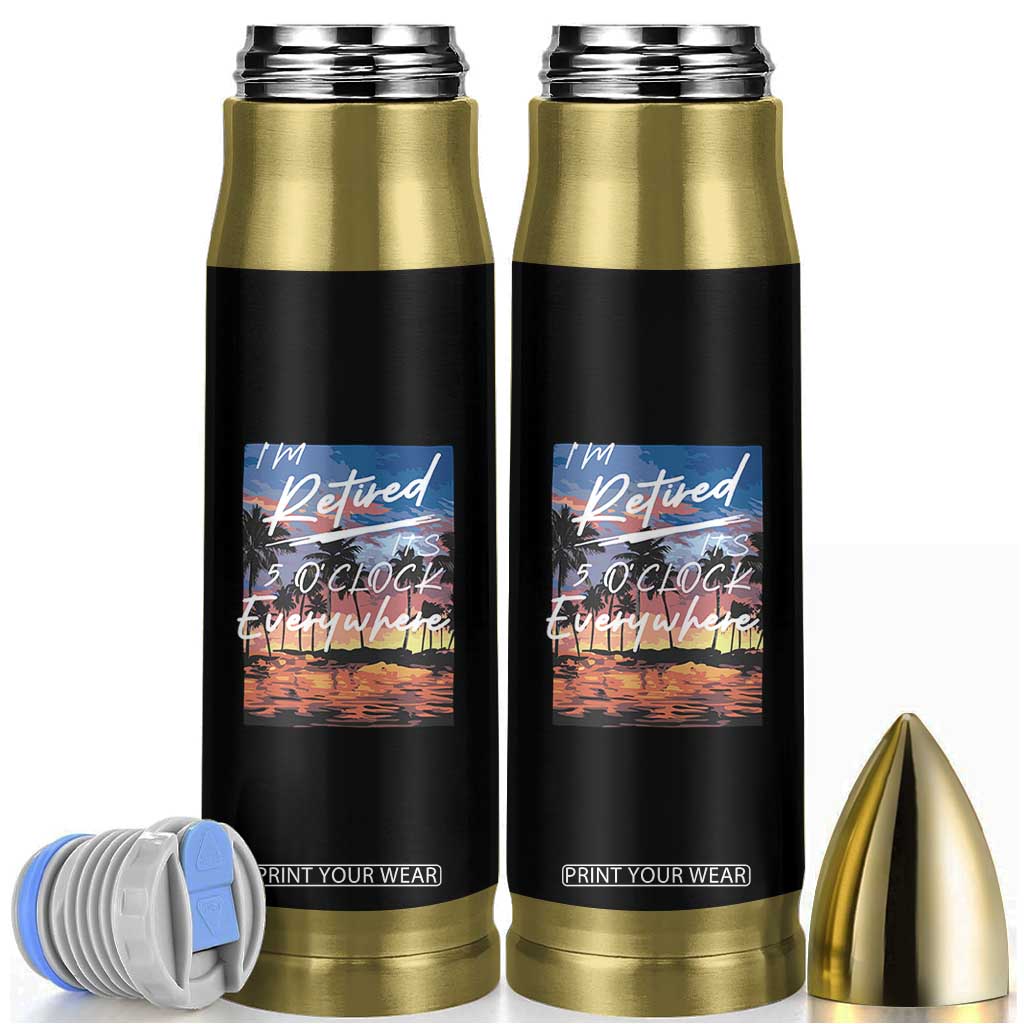 Funny Retirement Gift Bullet Tumbler I'm Retired It's 5 O'Clock Everywhere Beach Summer Vibes TS10 Black Print Your Wear