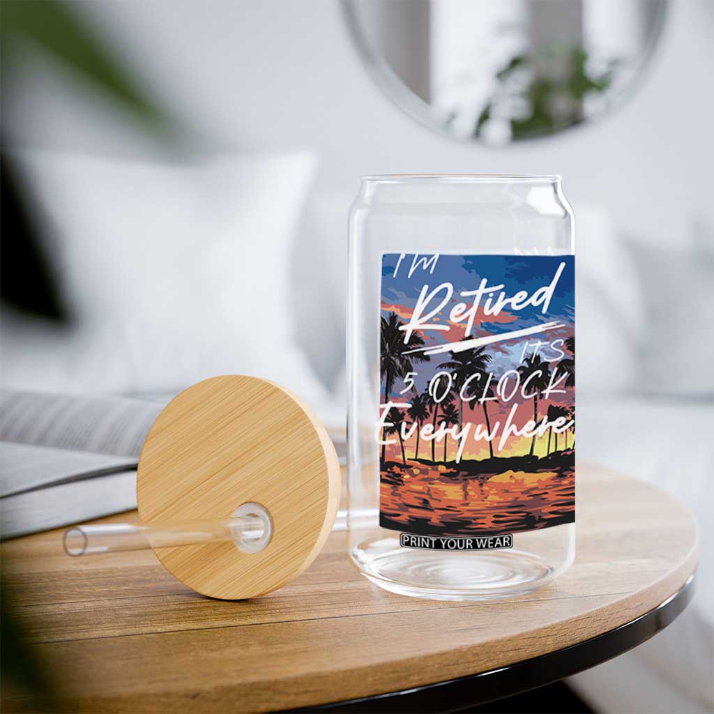 Funny Retirement Gift Glass Can I'm Retired It's 5 O'Clock Everywhere Beach Summer Vibes TS10 Print Your Wear