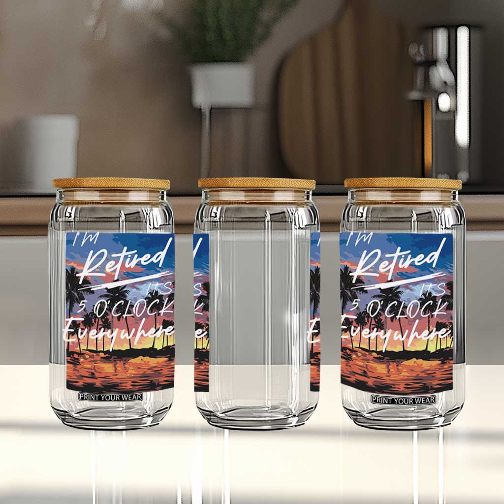 Funny Retirement Gift Glass Can I'm Retired It's 5 O'Clock Everywhere Beach Summer Vibes TS10 Print Your Wear