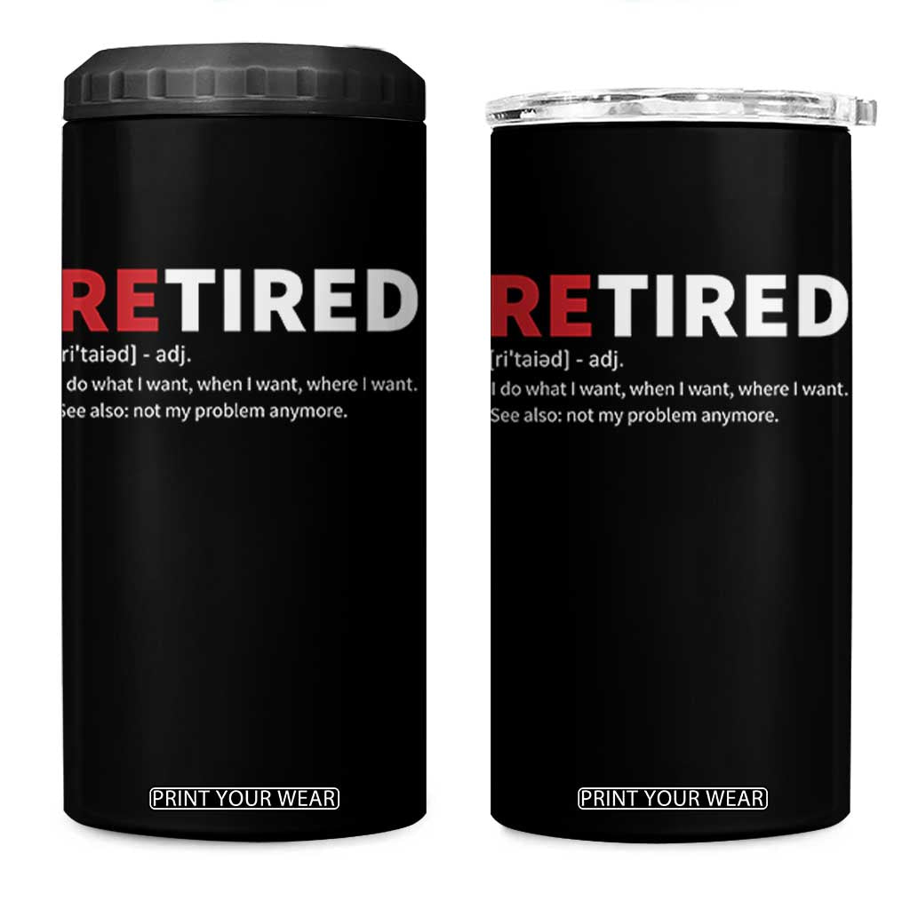 Funny Retirement Gifts 4 in 1 Can Cooler Tumbler Retired Not My Problem Anymore I Do What I Want TS10 One Size: 16 oz Black Print Your Wear