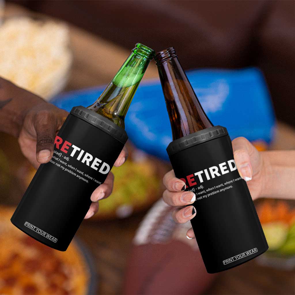 Funny Retirement Gifts 4 in 1 Can Cooler Tumbler Retired Not My Problem Anymore I Do What I Want TS10 Print Your Wear