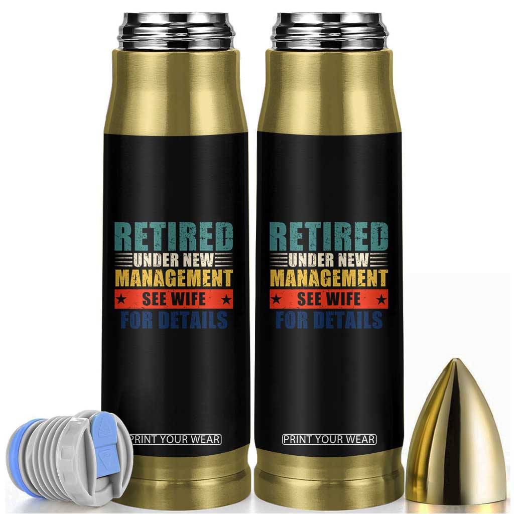 Funny Retirement Gifts Bullet Tumbler Retired Under New Management See Wife for Details TS10 Black Print Your Wear