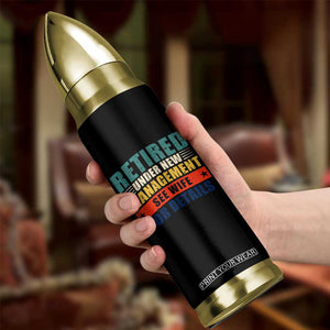 Funny Retirement Gifts Bullet Tumbler Retired Under New Management See Wife for Details TS10 Print Your Wear