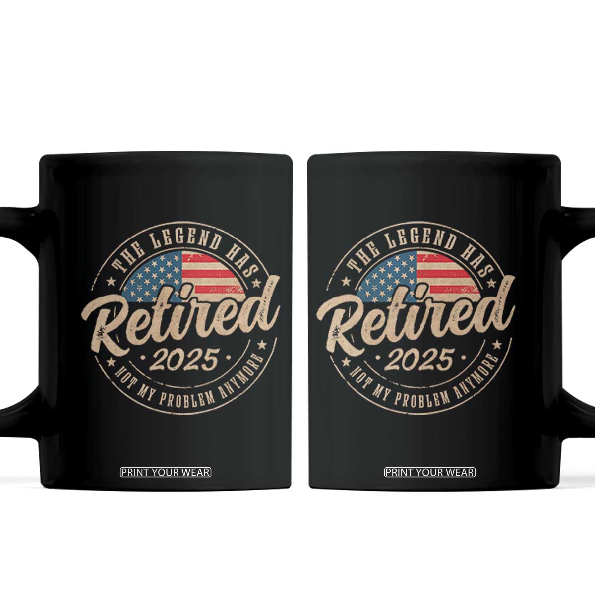 Funny Retirement Gifts Coffee Mug Legend Has Retired 2025 Not My Problem Anymore US Flag TS10 Black Print Your Wear