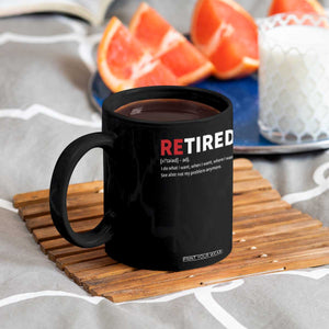 Funny Retirement Gifts Coffee Mug Retired Not My Problem Anymore I Do What I Want TS10 Print Your Wear