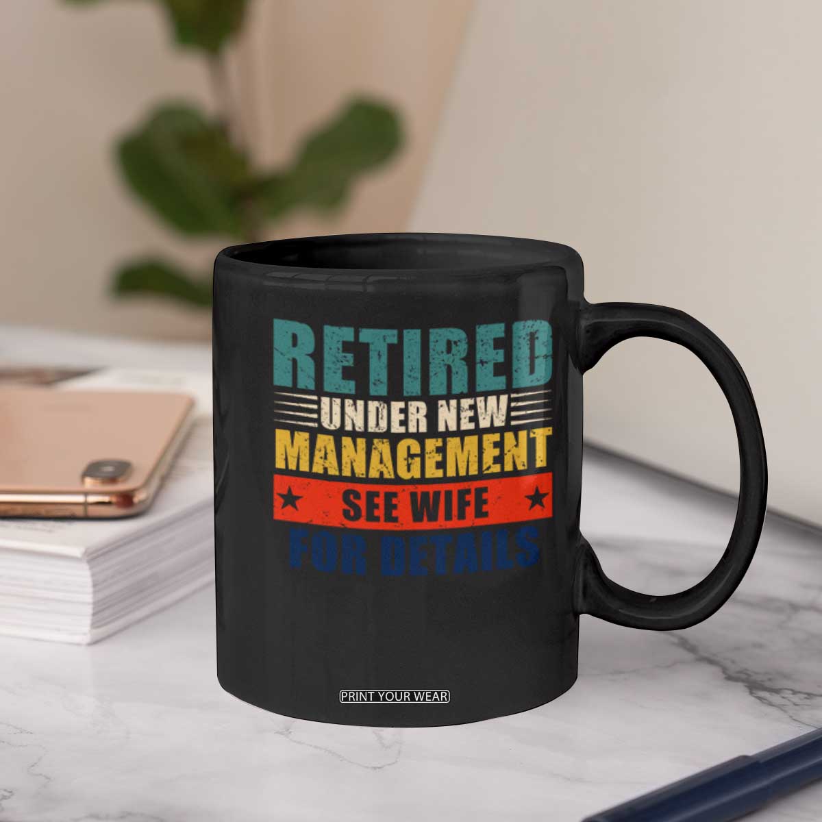 Funny Retirement Gifts Coffee Mug Retired Under New Management See Wife for Details TS10 Print Your Wear