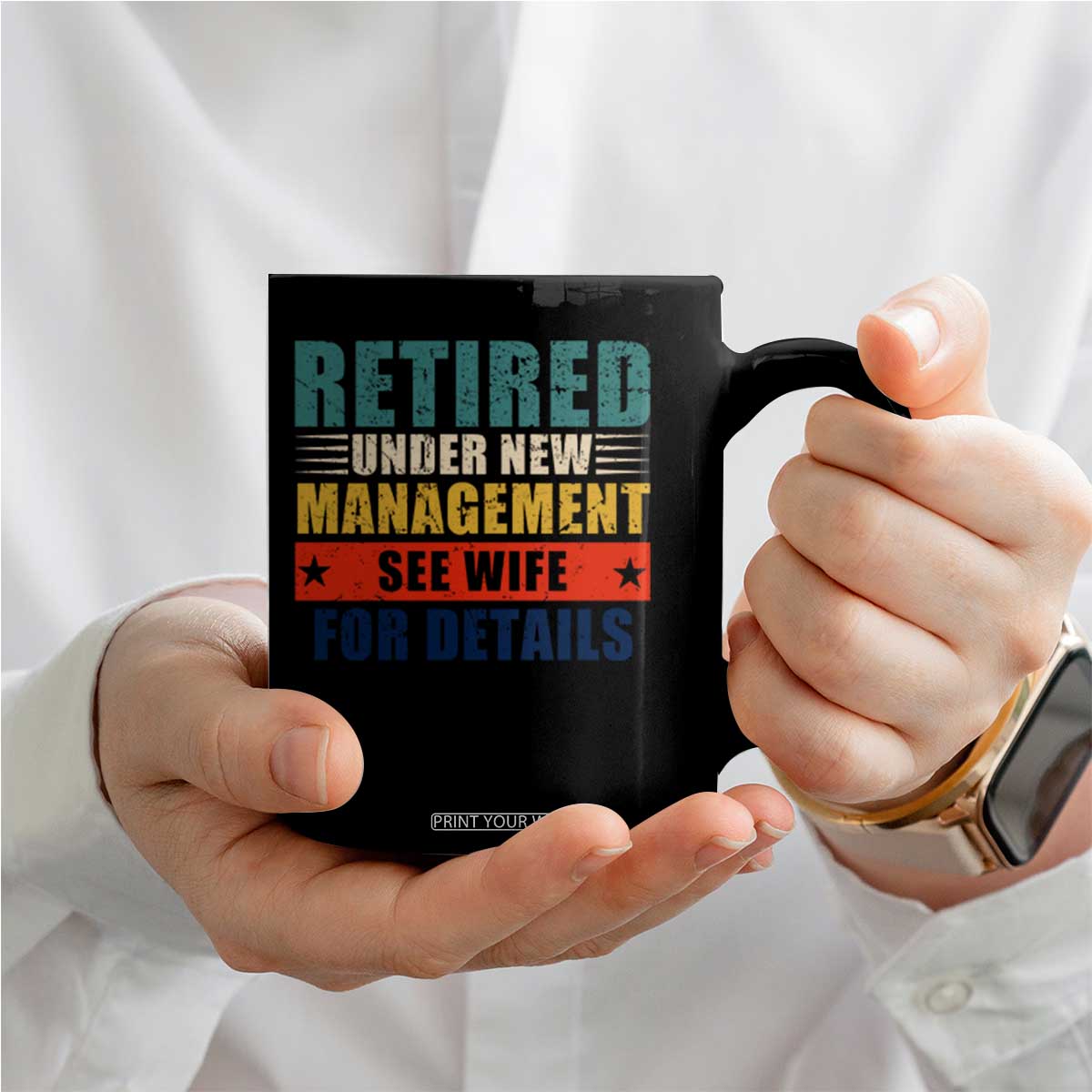Funny Retirement Gifts Coffee Mug Retired Under New Management See Wife for Details TS10 Print Your Wear