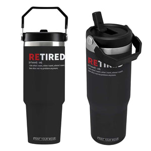 Funny Retirement Gifts Flip Straw Tumbler Retired Not My Problem Anymore I Do What I Want TS10 One Size: 30 oz Black Print Your Wear