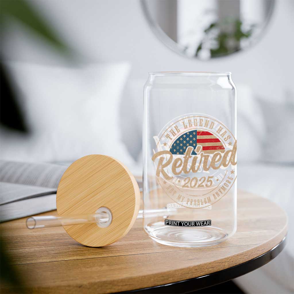 Funny Retirement Gifts Glass Can Legend Has Retired 2025 Not My Problem Anymore US Flag TS10 Print Your Wear