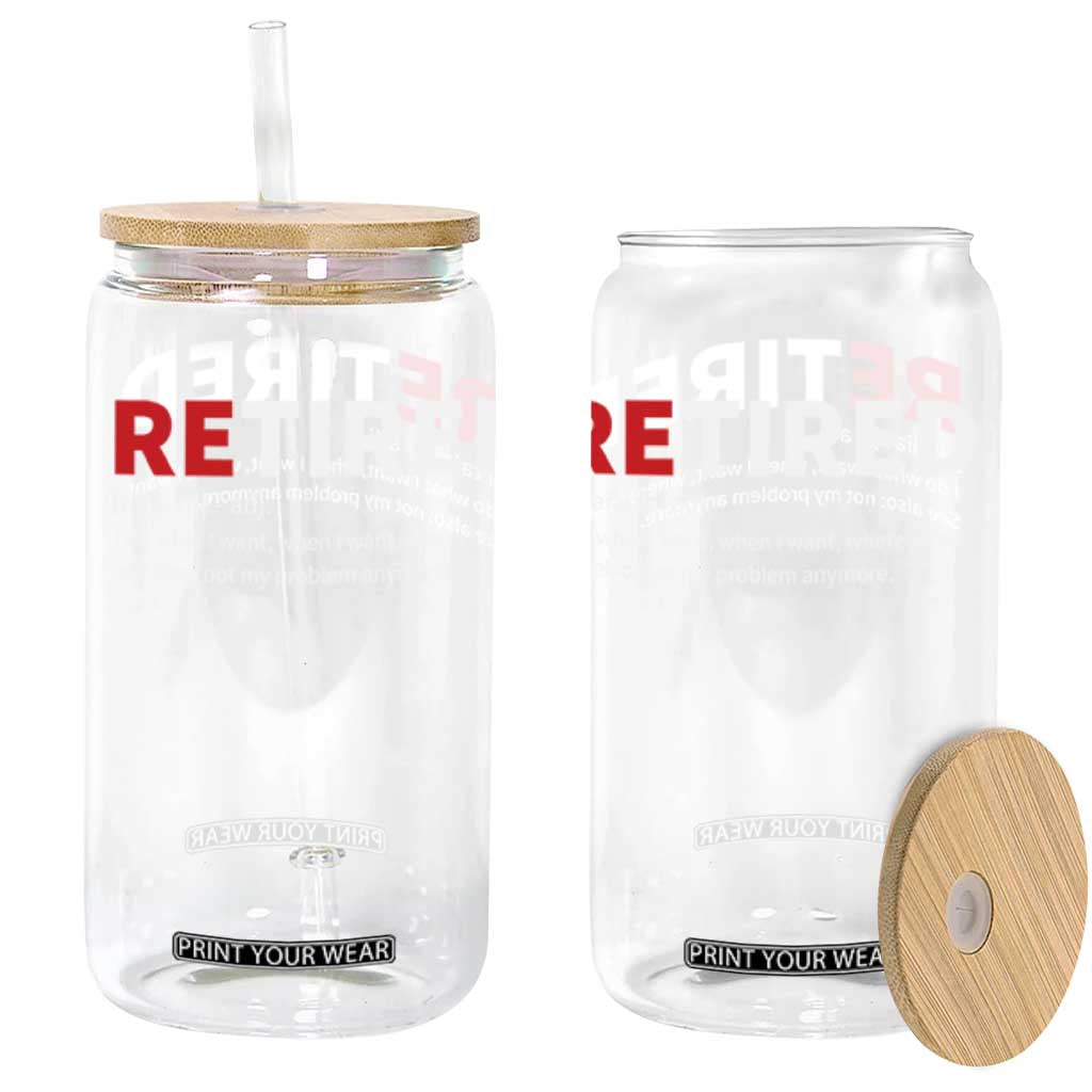 Funny Retirement Gifts Glass Can Retired Not My Problem Anymore I Do What I Want TS10 Black Print Your Wear