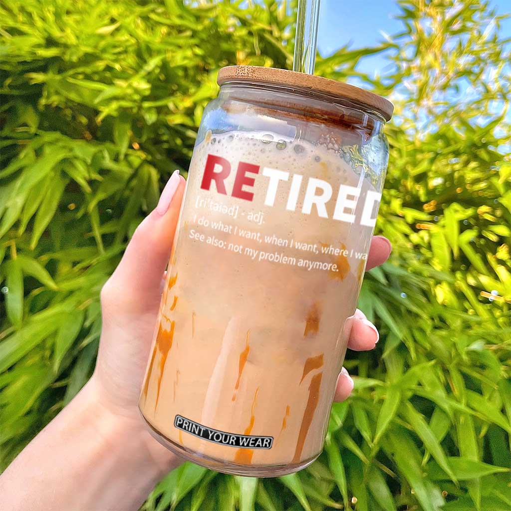 Funny Retirement Gifts Glass Can Retired Not My Problem Anymore I Do What I Want TS10 Print Your Wear