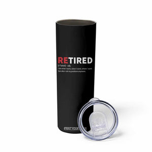Funny Retirement Gifts Skinny Tumbler Retired Not My Problem Anymore I Do What I Want TS10 Print Your Wear