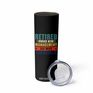 Funny Retirement Gifts Skinny Tumbler Retired Under New Management See Wife for Details TS10 Print Your Wear
