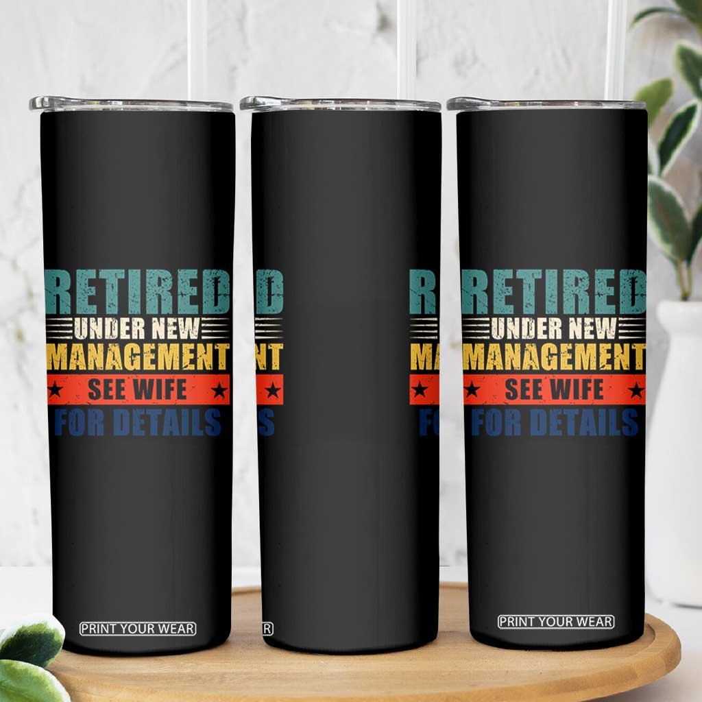 Funny Retirement Gifts Skinny Tumbler Retired Under New Management See Wife for Details TS10 Print Your Wear
