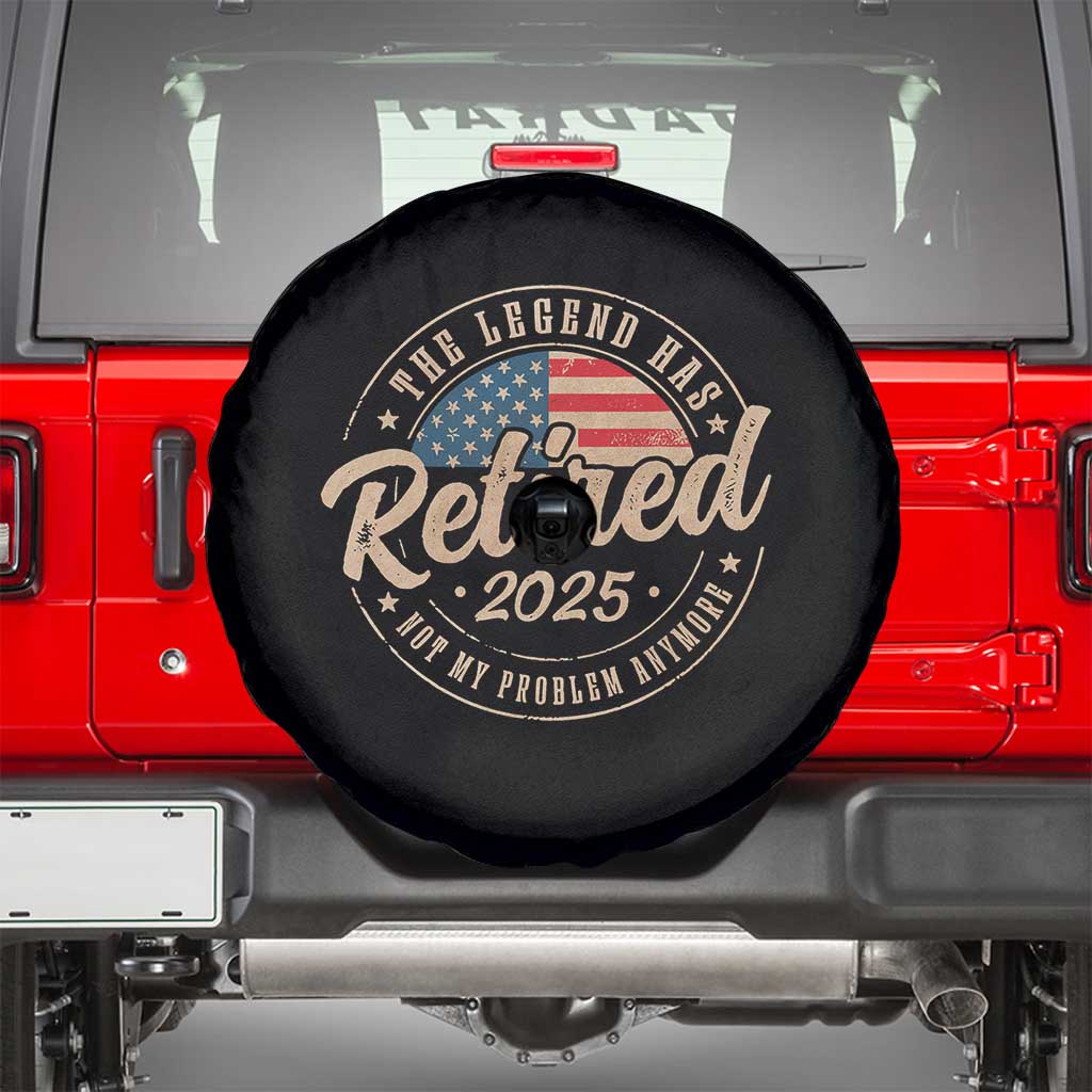 Funny Retirement Gifts Spare Tire Cover Legend Has Retired 2025 Not My Problem Anymore US Flag TS10 Black Print Your Wear