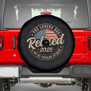 Funny Retirement Gifts Spare Tire Cover Legend Has Retired 2025 Not My Problem Anymore US Flag TS10 Black Print Your Wear