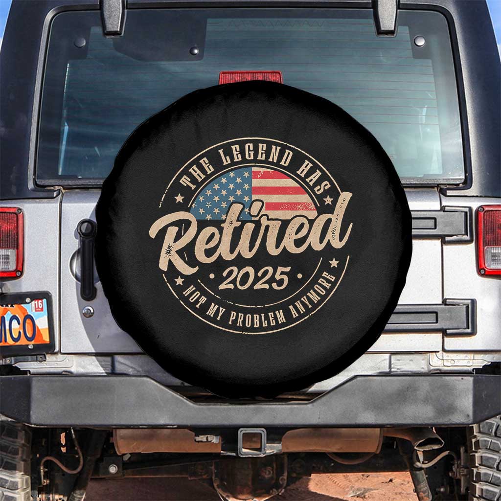 Funny Retirement Gifts Spare Tire Cover Legend Has Retired 2025 Not My Problem Anymore US Flag TS10 No hole Black Print Your Wear