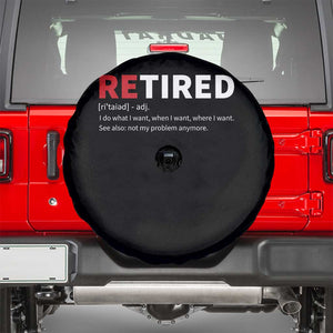 Funny Retirement Gifts Spare Tire Cover Retired Not My Problem Anymore I Do What I Want TS10 Black Print Your Wear