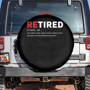 Funny Retirement Gifts Spare Tire Cover Retired Not My Problem Anymore I Do What I Want TS10 No hole Black Print Your Wear