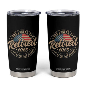 Funny Retirement Gifts Tumbler Cup Legend Has Retired 2025 Not My Problem Anymore US Flag TS10 Black Print Your Wear