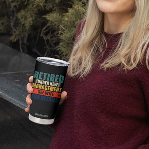 Funny Retirement Gifts Tumbler Cup Retired Under New Management See Wife for Details TS10 Print Your Wear