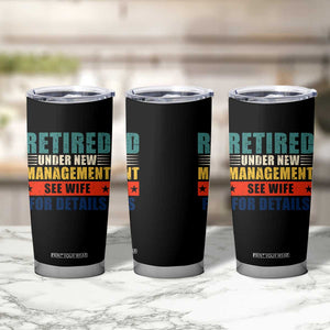 Funny Retirement Gifts Tumbler Cup Retired Under New Management See Wife for Details TS10 Print Your Wear